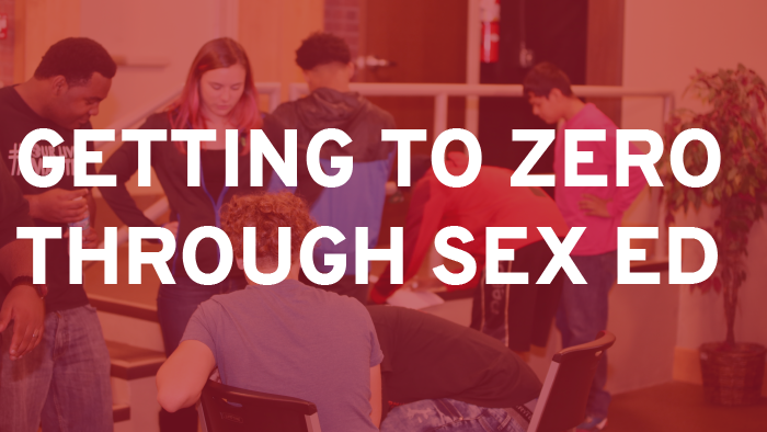 Graphic that reads Getting to Zero Through Sex Ed